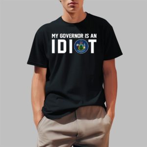 Maine My Governor Is An Idiot Shirt