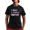 Male Female That’s It Shirt