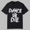 Marion Cotillard Dance Or Die Shirt