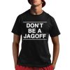 Mary Dixon Don’t Be A Jagoff Shirt
