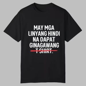 May Mga Linyang Hindi Na Dapat Ginagawang Shirt