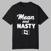 Mean And Nasty Canada Shirt