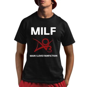 Milf Man I Love Fanfiction Shirt