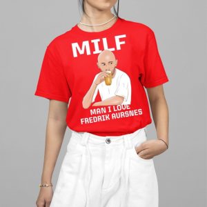 Milf Man I Love Fredrik Aursnes Shirt