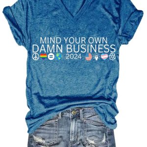 Mind Your Own Damn Business 2024 Shirt
