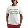 Mommy’s Autistic Meatball Shirt