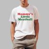 Mommy’s Little Meatball Shirt