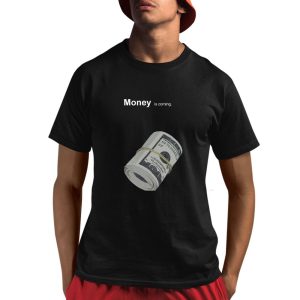 Money Is Coming Shirt