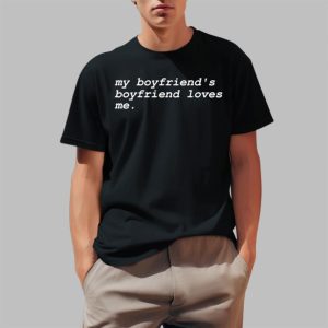 My Boyfriend’s Boyfriend Loves Shirt