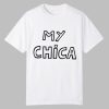 My Chica Shirt