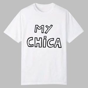 My Chica Shirt