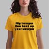 My Lawyer Can Beat Up Your Lawyer Shirt