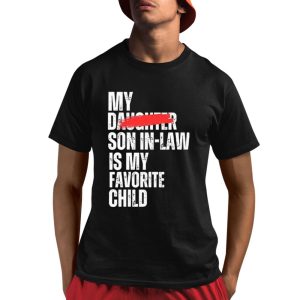 My Son In Law Is My Favorite Child Funny Shirt