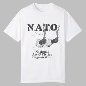 NATO National Ass And Titties Organization Shirt