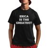 Natalie Peterson Erica Is The Greatest Shirt