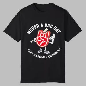 Never A Bad Day Rake Baseball Company Shirt