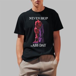 Never Skip Mass Day Shirt
