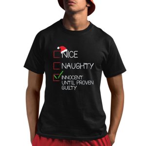 Nice Naughty Innocent Until Proven Guilty Shirt