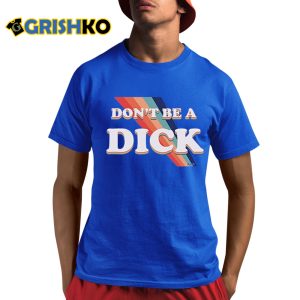 Nicole Shanahan Don’t Be A Dick Shirt