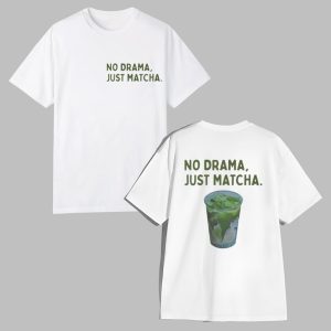 No Drama Just Matcha Shirt