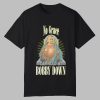 No Grave Can Hold My Bobby Down Shirt