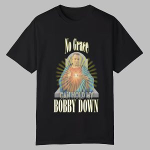 No Grave Can Hold My Bobby Down Shirt