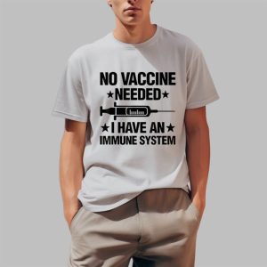 No Vaccine Needed I Have An Immune System Shirt