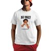 No Way Elizabethisfunny7 Shirt
