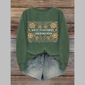 Nolite Te Bastardes Carborundorum Printed Sweatshirt