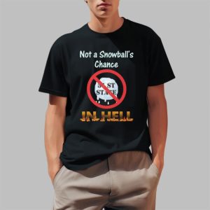 Not A Snowball’s Chance In Hell Stand Up For Canada No To 51st State Shirt