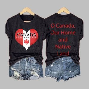 O Canada Our Home And Native Land We Stand On Guard For Thee Print T-Shirt