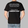 Obama Called Me Clinger Hillary Calls Me Deplorable Terrorists Call Me Infidel Trump Calls Me American Shirt