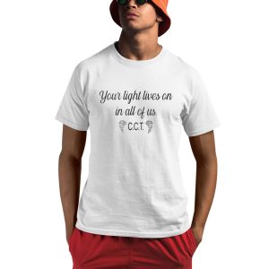 Our Light Lives On In All Of Us C.c.t Shirt