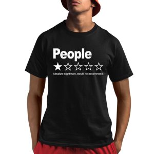 People Absolute Nightmare Would Not Recommend Shirt