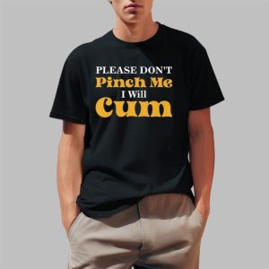 Please Don’t Pinch Me I Will Cum St Patrick’s Day Shirt