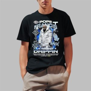 Pope Francis 100 Amen He Is Drippin Shirt Rip Pope Francis Shirt