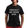 Protect Me From God Shirt
