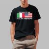 Pround To Be Italian American Shirt