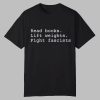 Read Books Lift Weights Fight Fascists Shirt