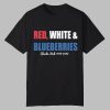 Red White & Blueberries Charlie Kirk 1993-2025 Shirt