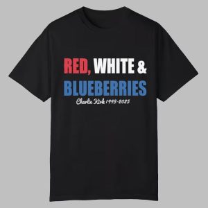 Red White & Blueberries Charlie Kirk 1993-2025 Shirt