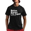 Relax Karen I’m Legal Deportracism Shirt