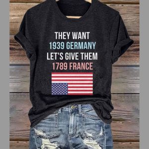 Retro They Want 1939 Germany Let’s Give Them 1789 France Print T-Shirt