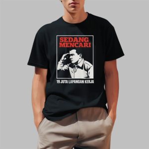 SEDANG MENCARI 19 Juta Lapangan Kerja Shirt