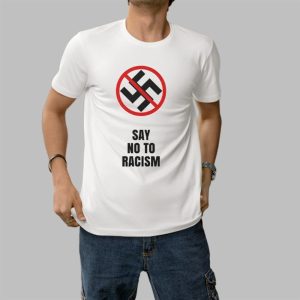Say No To Racism Shirt