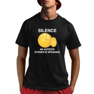 Silence An Autistic Stoner Is Speaking Shirt