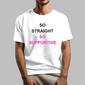 So Straight So Supportive Shirt
