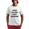 Soup Eating Fart Machine Shirt
