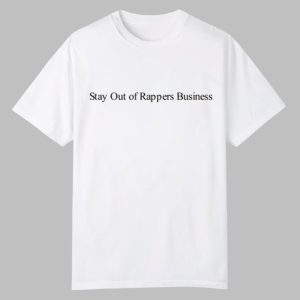 Stay Out Of Rappers Business Shirt