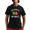 Stop Staring At My Balls Funny Dirty Christmas Adult Humor Shirt